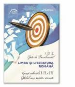 1, 2, 3. . . Gata de Bacalaureat! Limba și literatura română Vizează subiectele I, II și III Ghidul unei învățări eficiente (ISBN: 9786069931592)