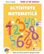 Invat si ma dezvolt. Activitate matematica (grupa mare) - Anca Vodita Editie 2023 (ISBN: 9786066464963)