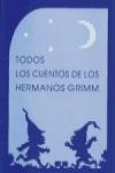 Todos los cuentos de los hermanos Grimm - Jacob Grimm, Wilhelm Grimm, Francisco Payarols Casas (2000)