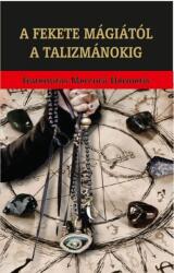 A fekete mágiától a talizmánokig (ISBN: 9786155032554)