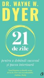 21 de zile pentru a dobândi succesul și pacea interioară (ISBN: 9786064409676)