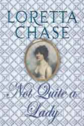 Not Quite A Lady - Loretta Chase (ISBN: 9780749937959)