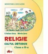 Religie. Cultul Ortodox, clasa a 2-a, manual - Cristian Alexa, Mirela Sova (ISBN: 9786060000495)