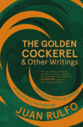Golden Cockerel & Other Writings - Juan Rulfo, Douglas J. Weatherford (ISBN: 9781941920589)