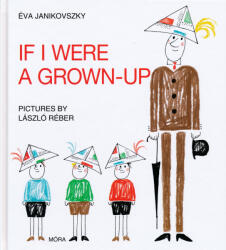 If I Were a Grown-Up (ISBN: 9789634152491)