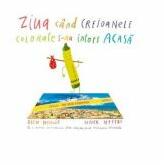 Ziua cand creioanele colorate s-au intors acasa - Drew Daywalt (ISBN: 9786067882285)