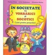 In societate cu VORBARICI si SOCOTICI! Caiet pentru prescolari - Dorina Telea (ISBN: 9789731231440)