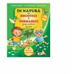 In natura cu SOCOTICI si VORBARICI! - Grupa mijlocie. 4-5 ani - Elisabeta Martac (ISBN: 9789731231457)