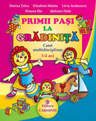 PRIMII PASI LA GRADINITA. Caiet multidisciplinar - 3-4 ani - Dorina Telea (ISBN: 9789731231518)