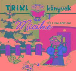 Micike téli kalandjai (ISBN: 9786155474316)