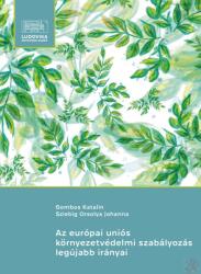 Az európai uniós környezetvédelmi szabályozás legújabb irányai (ISBN: 9789635315314)
