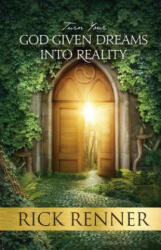Turn Your God-Given Dreams Into Reality - Rick Renner (ISBN: 9781680311723)