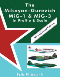 Mikoyan-Gurevich MiG-1 & MiG-3 In Profile & Scale - Erik Pilawskii (ISBN: 9781667122625)