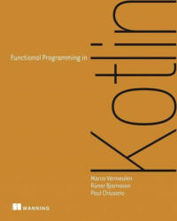 Functional Programming in Kotlin - Rúnar Bjarnason, Paul Chiusano (ISBN: 9781617297168)