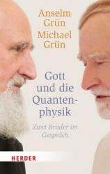 Gott und die Quantenphysik - Anselm Grün, Michael Grün (ISBN: 9783451068492)