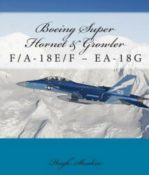 Boeing Super Hornet & Growler: F/A-18e/F - Ea-18g - Hugh Shrakin (ISBN: 9781903630365)