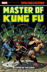 Master Of Kung Fu Epic Collection: Weapon Of The Soul - Steve Englehart, Doug Moench, Jim Starlin (ISBN: 9781302901356)