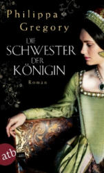 Die Schwester der Königin - Philippa Gregory, Ulrike Seeberger (ISBN: 9783746633701)