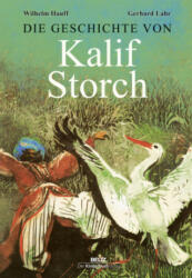 Die Geschichte von Kalif Storch - Wilhelm Hauff, Gerhard Lahr (ISBN: 9783407772169)
