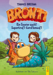 Bronti - Ein Saurier sucht Superkraft-Karottensaft - Thomas Brezina, Pablo Tambuscio (ISBN: 9783707420197)