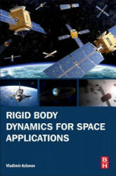 Rigid Body Dynamics for Space Applications - Vladimir Aslanov (ISBN: 9780128110942)