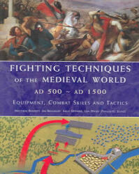 Fighting Techniques of the Medieval World AD 500 to AD 1500 - Matthew Bennett, Jim Bradbury, Kelly DeVries, Iain Dickie, Phyllis G. Jestice (ISBN: 9781862272996)