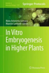 In Vitro Embryogenesis in Higher Plants - Maria Antonietta Germana, Maurizio Lambardi (ISBN: 9781493930609)