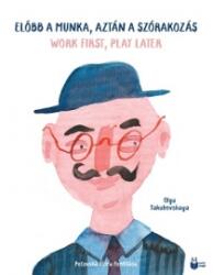 LUKÁ CSICSELY - Olga Yakubovskaya (illusztráció): Előbb a munka, aztán a szórakozás - Work first, play later (angol-magyar nyelvű) könyv (ISBN: 9786158170512)
