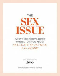 The Sex Issue: Everything You've Always Wanted to Know about Sexuality, Seduction, and Desire - The Editors of Goop, Gwyneth Paltrow (ISBN: 9781538729441)