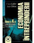 Economia intreprinderii. Manual pentru clasa a X-a. Liceu tehnologic. Profil servicii - Viorel Lefter, Iulia Chivu (ISBN: 9789738318601)