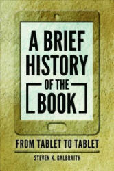 Brief History of the Book - Steven K. Galbraith (ISBN: 9781440869396)