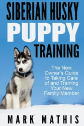 Siberian Husky Puppy Training - Mark C Mathis (ISBN: 9781530735976)