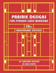 Prairie Designs for Stained Glass Windows - Alex Spatz, MR Alex Spatz (ISBN: 9780964159709)