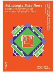 Psihologia Fake News. Acceptarea, distribuirea și corectarea informațiilor false (ISBN: 9786064010087)