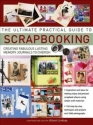 Ultimate Practical Guide to Scrapbooking - Alison Lindsay (ISBN: 9781844779178)