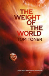 Weight of the World - Tom Toner (ISBN: 9781473211407)