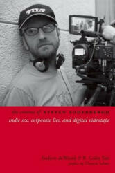 Cinema of Steven Soderbergh - Andrew Dewaard (ISBN: 9780231165518)
