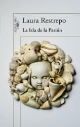 La Isla de la Pasión - Laura Restrepo (ISBN: 9788420418315)