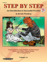 Step by Step 1A - An Introduction to Successful Practice for Violin - Kerstin Wartberg (ISBN: 9781589512023)