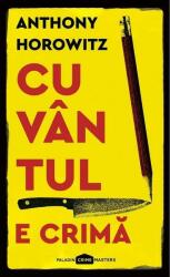 Cuvantul e crima - Anthony Horowitz (ISBN: 9786069000762)
