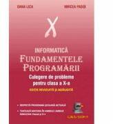 Fundamentele Programarii Culegere de probleme pentru clasa a X-a - Dana Lica, Mircea Pasoi (ISBN: 9789738803756)