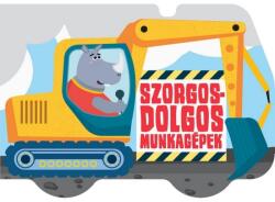 Szorgos-dolgos munkagépek (2021)