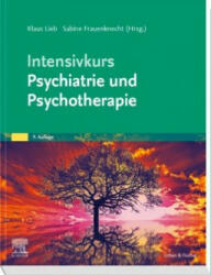 Intensivkurs Psychiatrie und Psychotherapie - Klaus Lieb, Sabine Frauenknecht (2019)