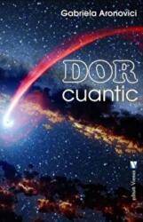 Dor cuantic - Gabriela Aronovici (ISBN: 9789736458149)