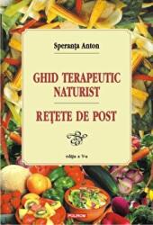 Ghid terapeutic naturist si retete de post. Editia a 5-a - Speranta Anton (ISBN: 9789734631896)