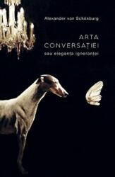 Arta conversatiei sau eleganta ignorantei. Colectia noblesse - Alexander von Schönburg (ISBN: 9786068564395)