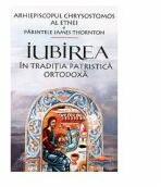 Iubirea in traditia patristica ortodoxa - Arhiepiscopul Chrysostomos al Etnei (ISBN: 9789736453731)