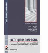 Institutii de drept civil. Teste de autoevaluare pentru examenul de licenta si pentru admitere in magistratura, avocatura si alte profesii juridice (ISBN: 9786062800123)