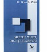 Multe vieti, multi maestri - Brian L. Weiss (ISBN: 9789731701066)