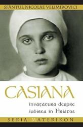 Casiana. Invatatura despre iubirea in Hristos - sf. Nicolae Velimirovici. Seria Materikon (ISBN: 9789731365268)